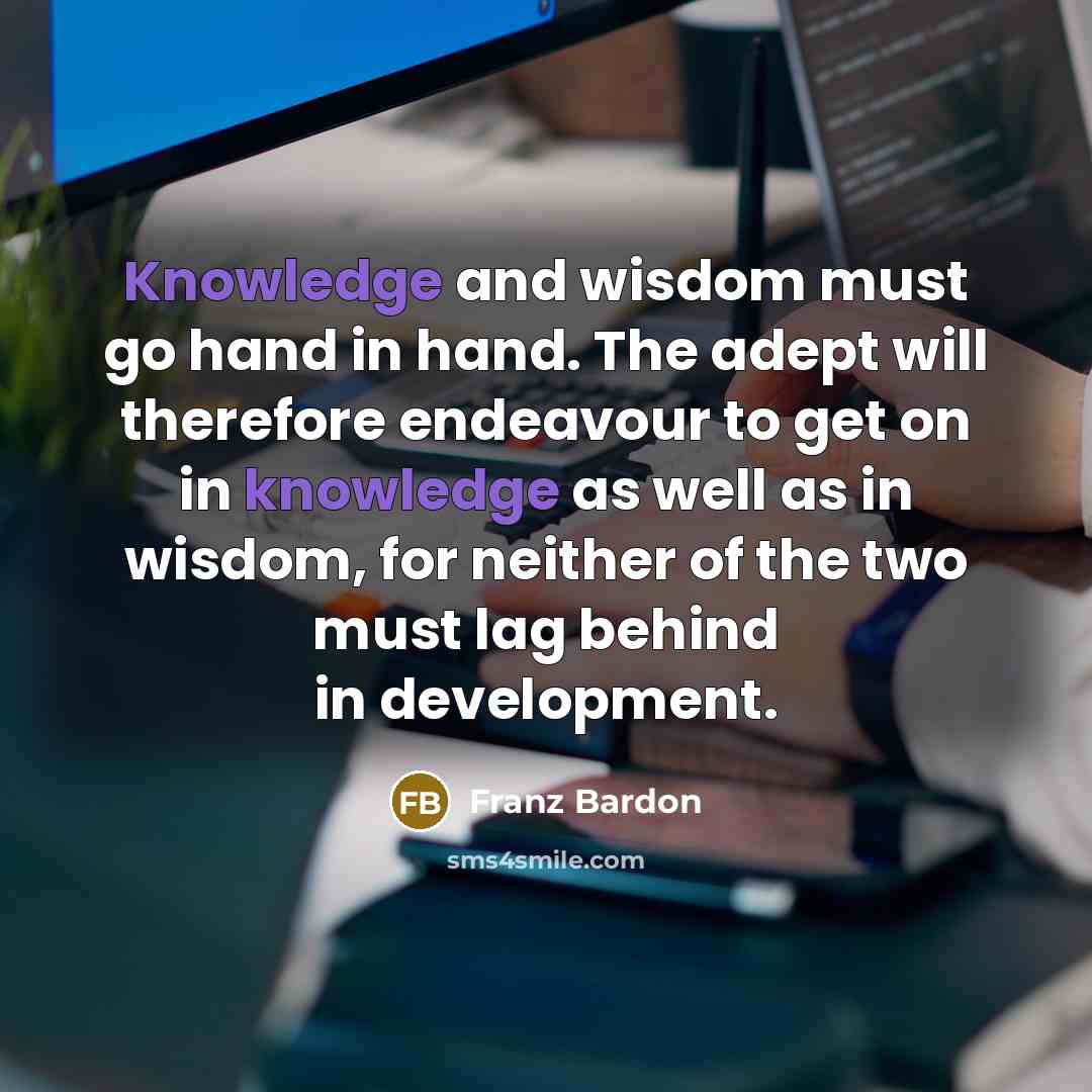 “Knowledge and wisdom must go hand in hand. The adept…” quote by Franz Bardon