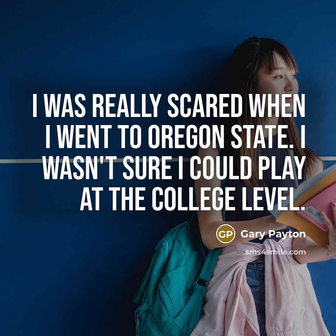 “I was really scared when I went to Oregon State.…” quote by Gary Payton