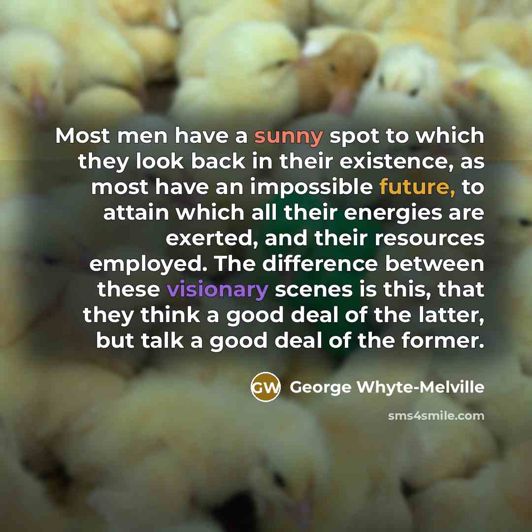 “Most men have a sunny spot to which they look…” quote by George Whyte-Melville