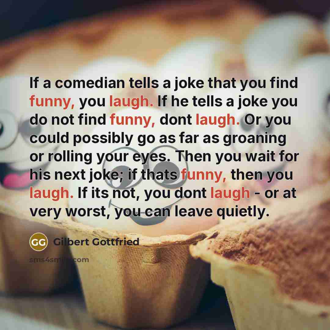 “If a comedian tells a joke that you find funny,…” quote by Gilbert Gottfried