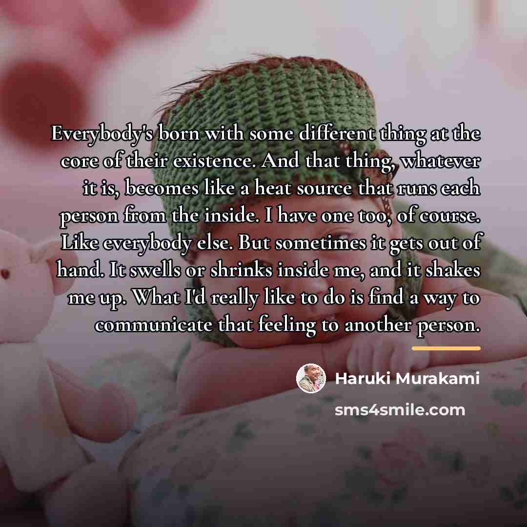 “Everybody's born with some different thing at the core of…” quote by Haruki Murakami