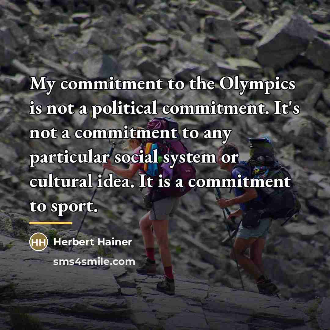 “My commitment to the Olympics is not a political commitment.…” quote by Herbert Hainer
