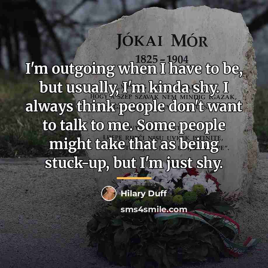 “I'm outgoing when I have to be, but usually, I'm…” quote by Hilary Duff