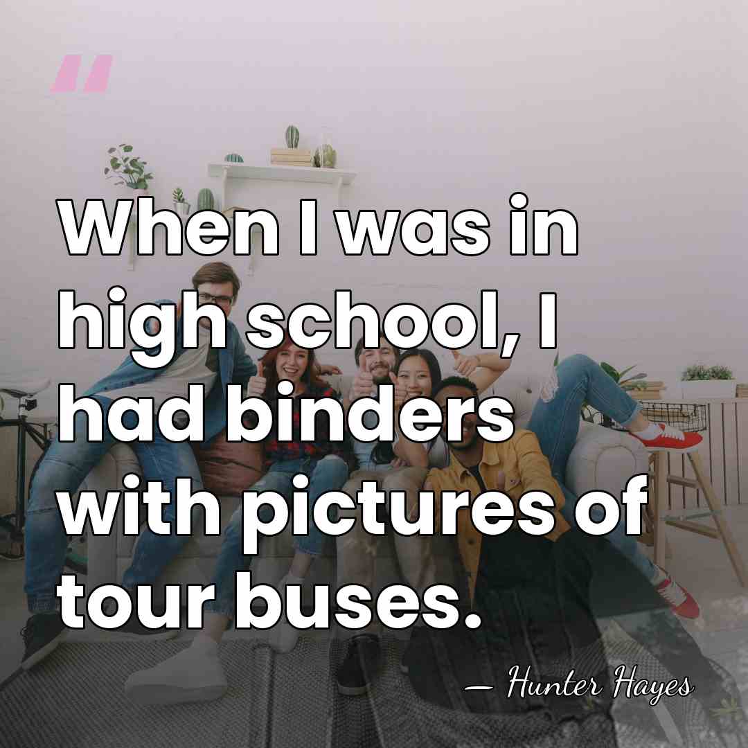 When I was in high school, I had binders with pictures of&hellip; - Hunter Hayes