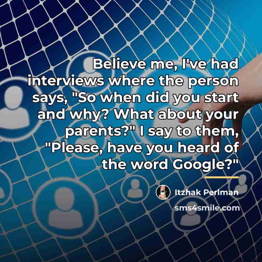 “Believe me, I've had interviews where the person says, "So…” quote by Itzhak Perlman