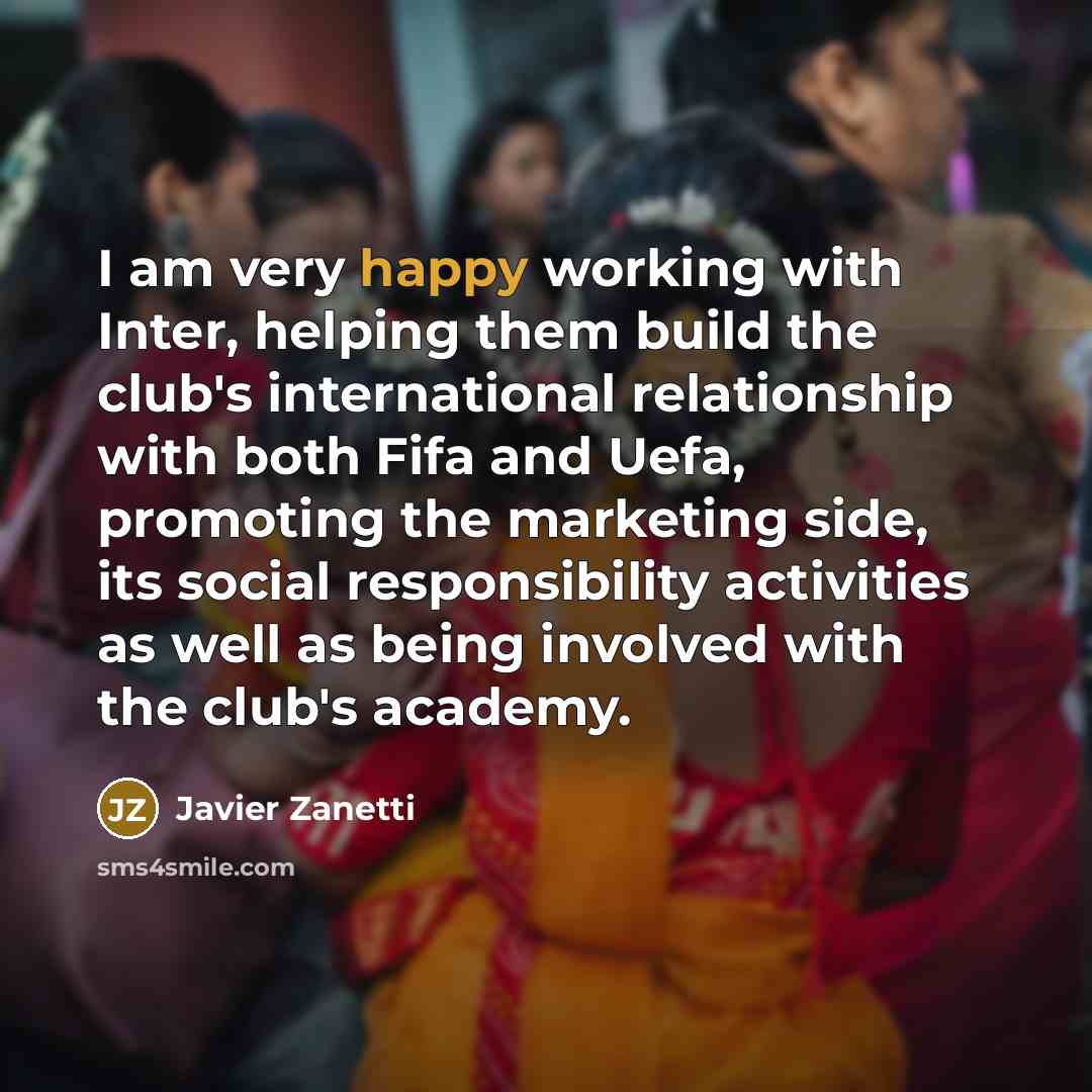 “I am very happy working with Inter, helping them build…” quote by Javier Zanetti