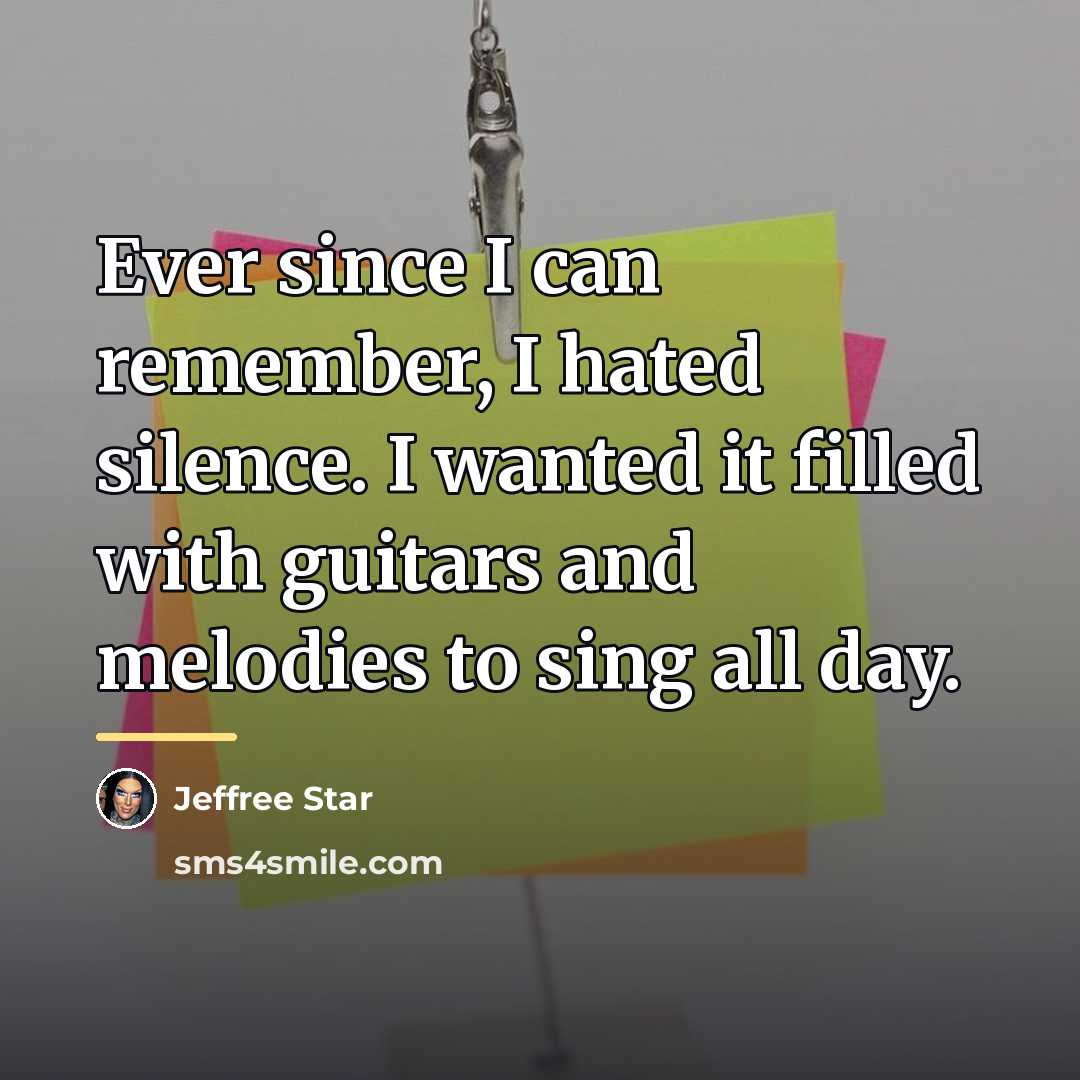 “Ever since I can remember, I hated silence. I wanted…” quote by Jeffree Star