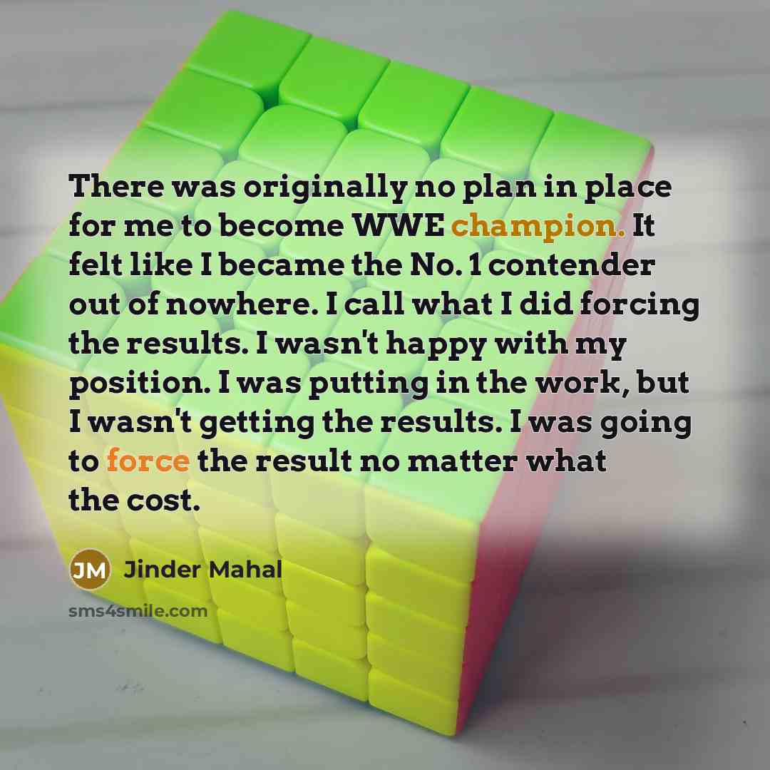 “There was originally no plan in place for me to…” quote by Jinder Mahal