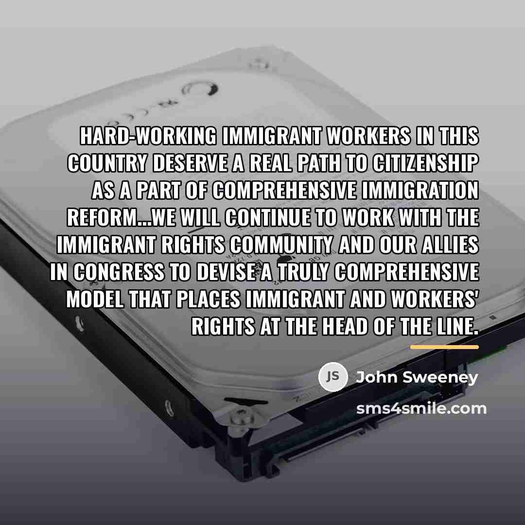 “Hard-working immigrant workers in this country deserve a real path…” quote by John Sweeney