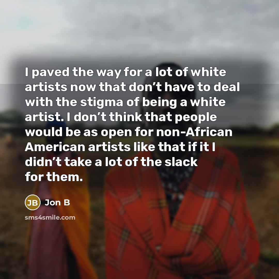 “I paved the way for a lot of white artists…” quote by Jon B