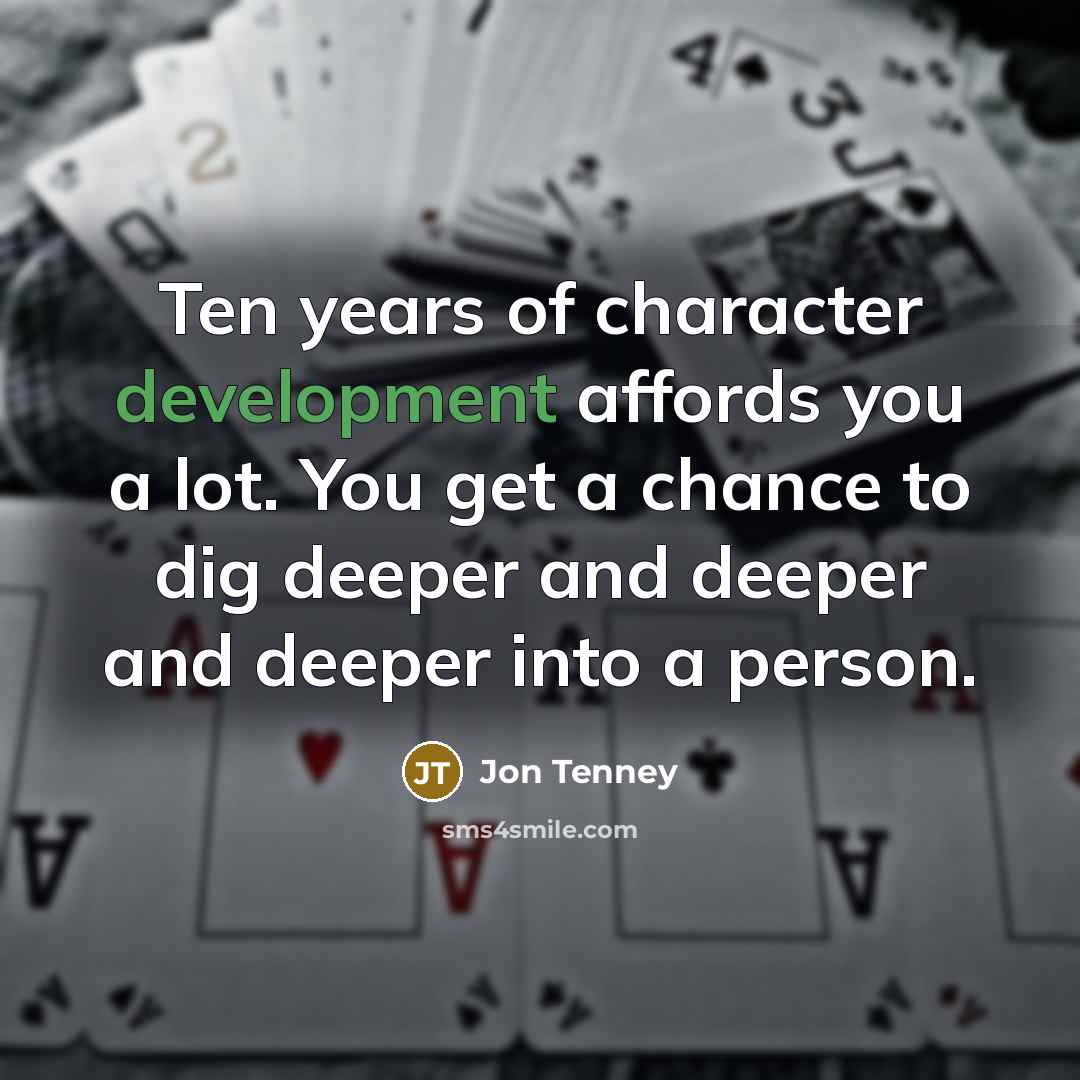 “Ten years of character development affords you a lot. You…” quote by Jon Tenney