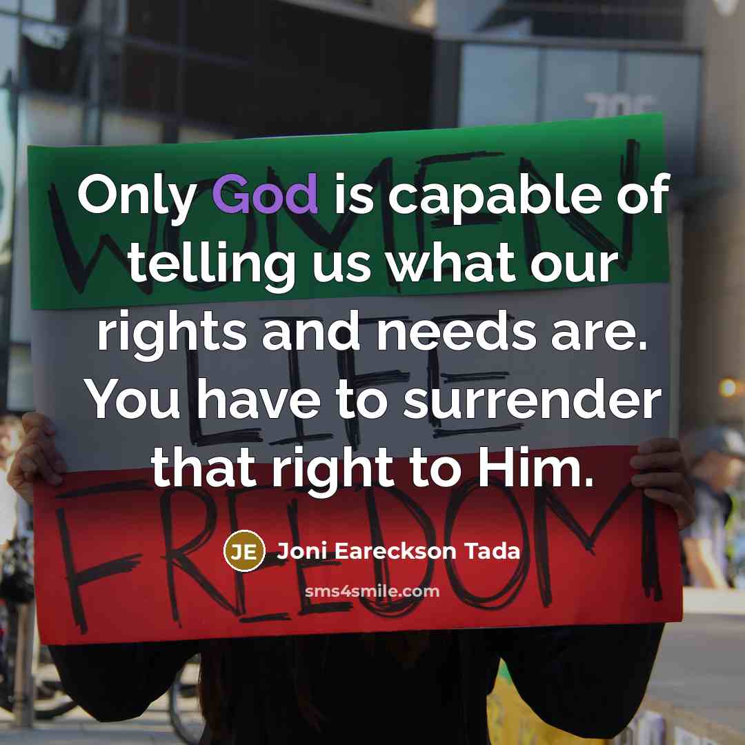 “Only God is capable of telling us what our rights…” quote by Joni Eareckson Tada