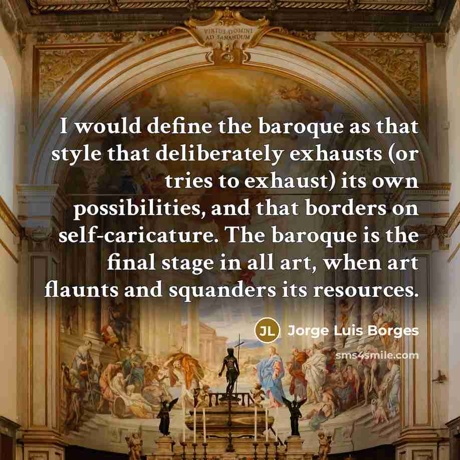 “I would define the baroque as that style that deliberately…” quote by Jorge Luis Borges