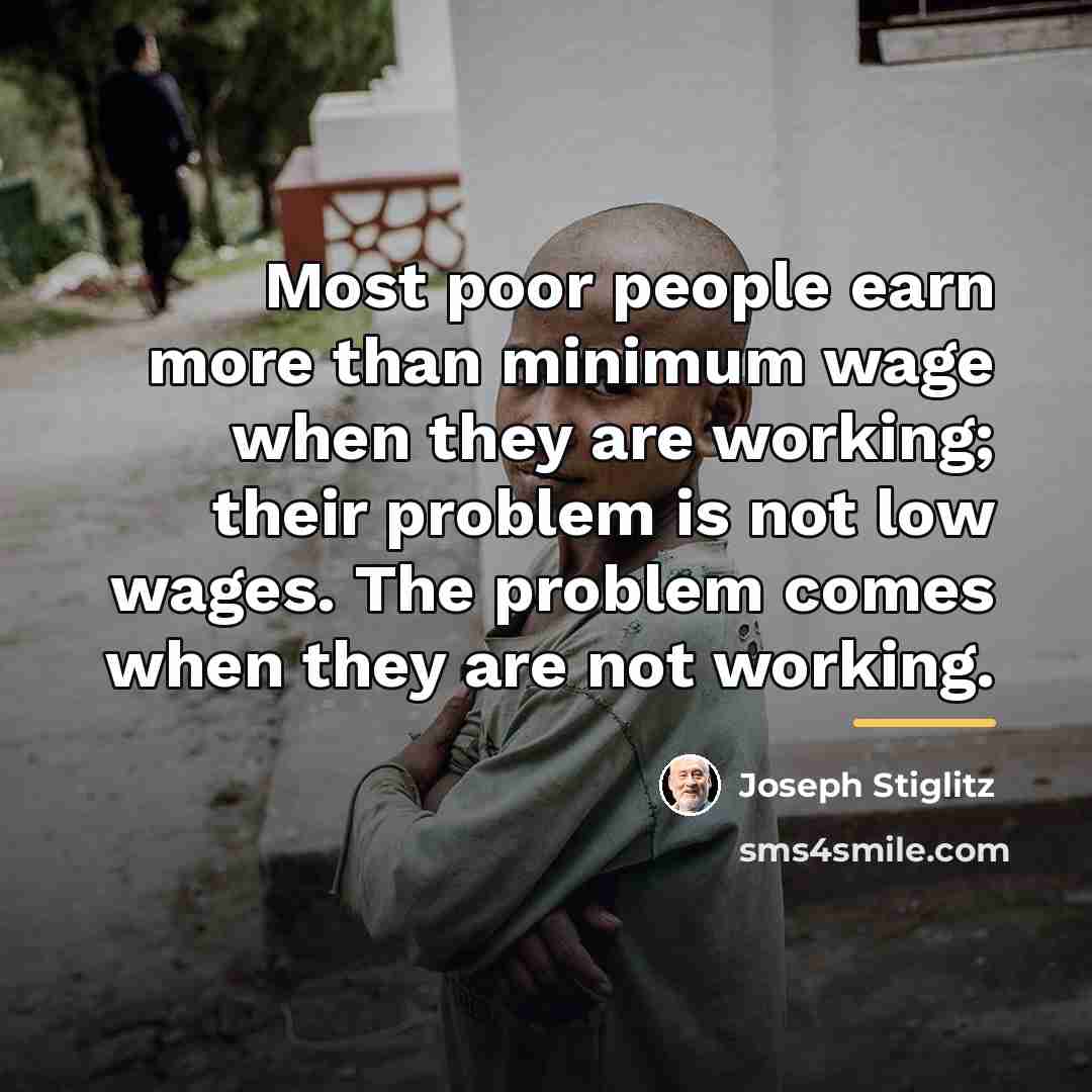 “Most poor people earn more than minimum wage when they…” quote by Joseph Stiglitz