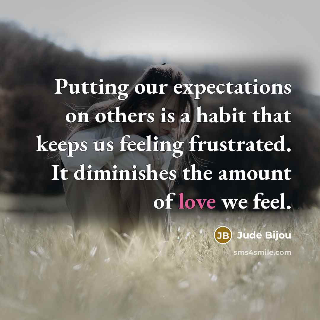 “Putting our expectations on others is a habit that keeps…” quote by Jude Bijou