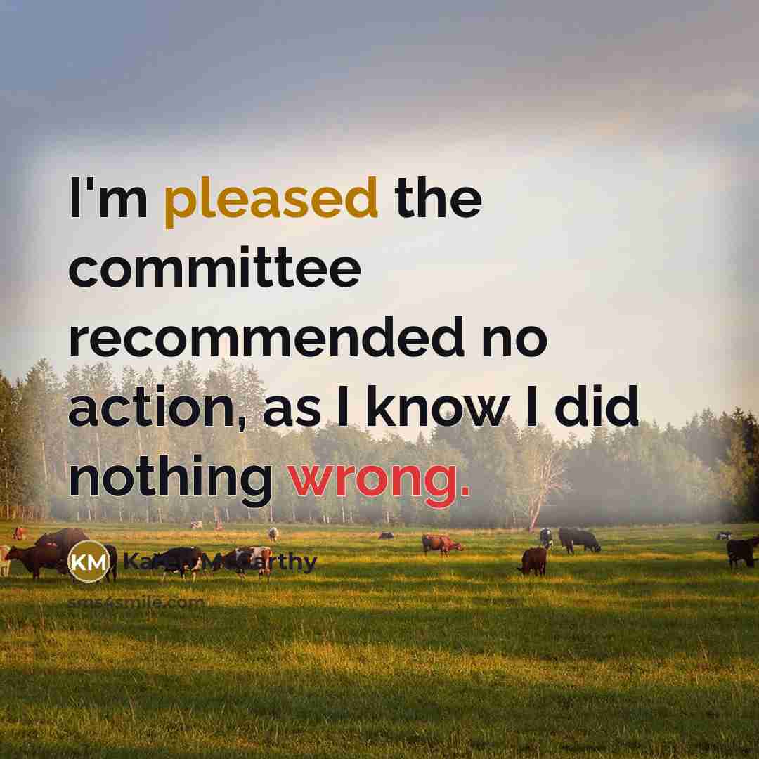 “I'm pleased the committee recommended no action, as I know…” quote by Karen McCarthy