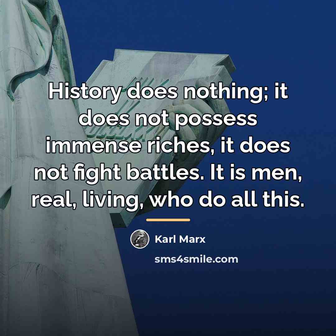“History does nothing; it does not possess immense riches, it…” quote by Karl Marx