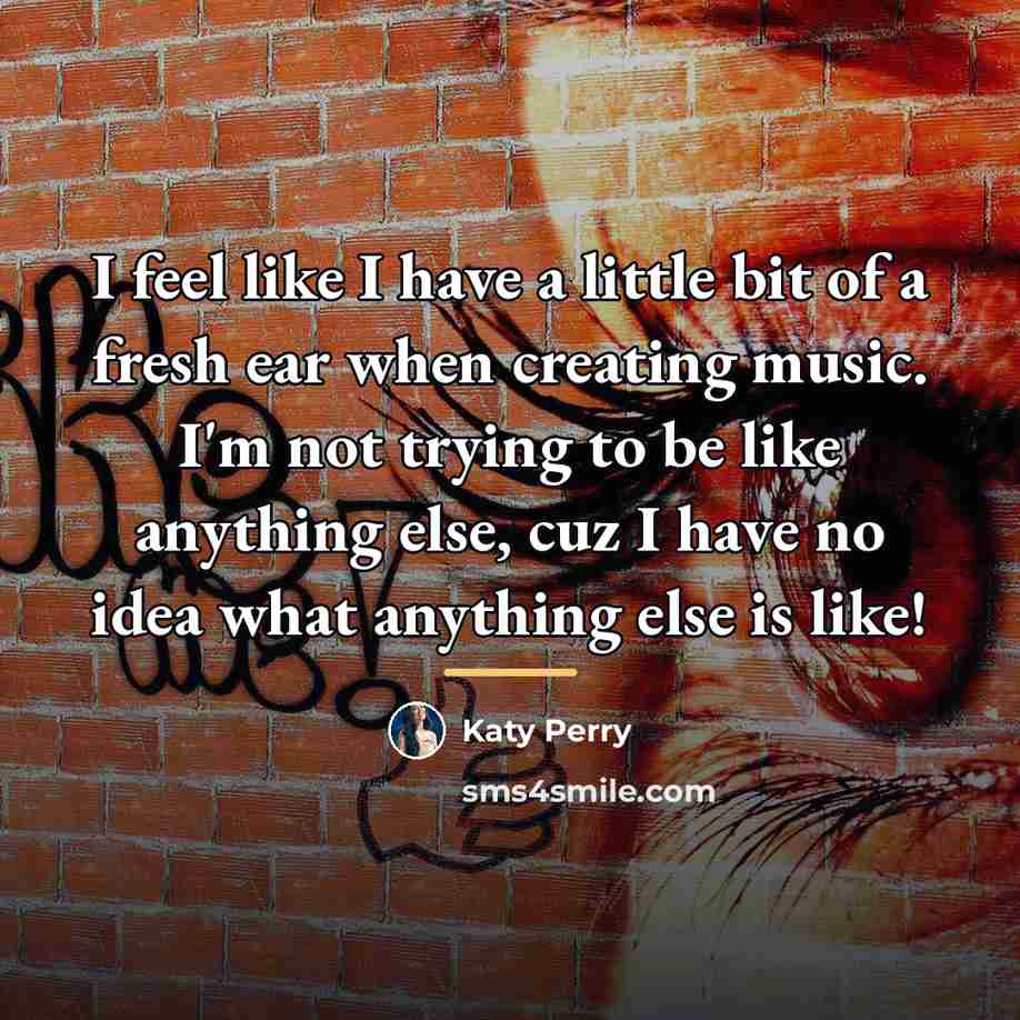 “I feel like I have a little bit of a…” quote by Katy Perry