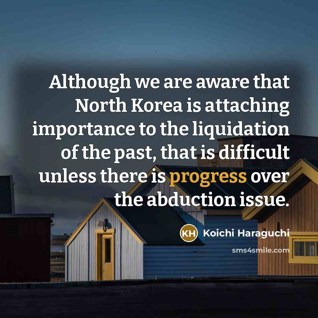 “Although we are aware that North Korea is attaching importance…” quote by Koichi Haraguchi