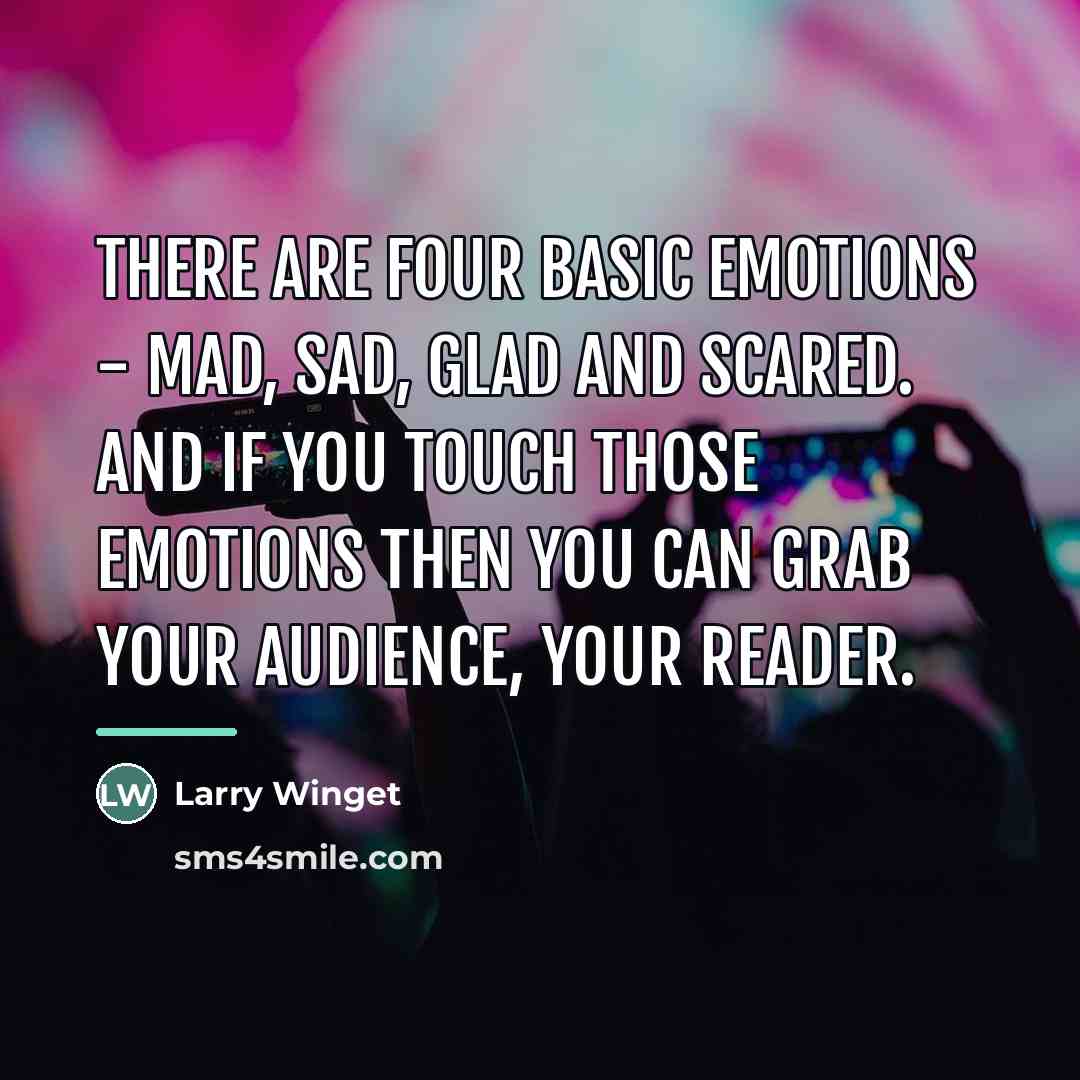 “There are four basic emotions - mad, sad, glad and…” quote by Larry Winget
