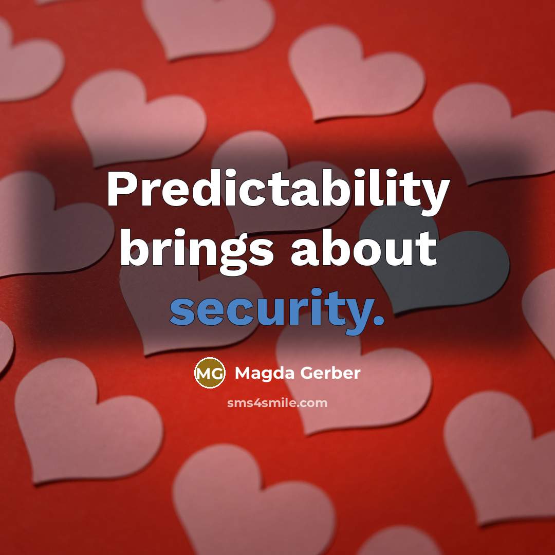 “Predictability brings about security.” quote by Magda Gerber