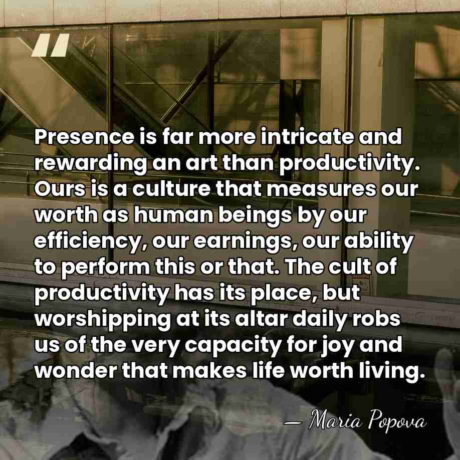 Presence is far more intricate and rewarding an art than productivity. Ours&hellip; - Maria Popova