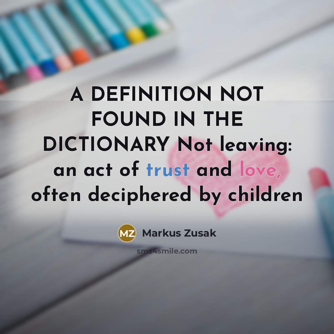 “A DEFINITION NOT FOUND IN THE DICTIONARY Not leaving: an…” quote by Markus Zusak