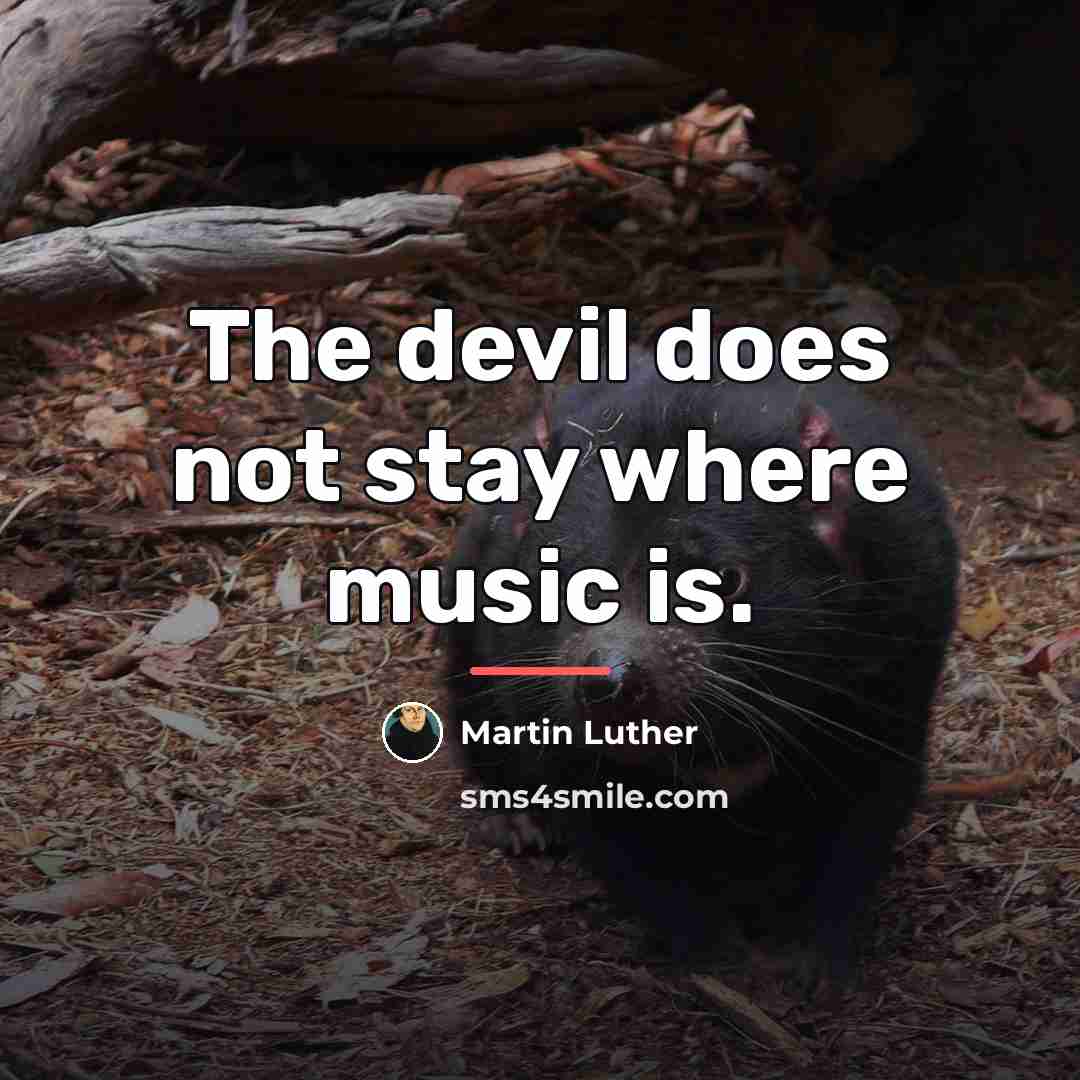 “The devil does not stay where music is.…” quote by Martin Luther