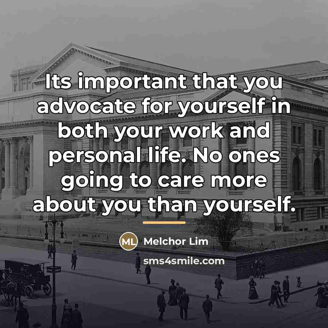 “Its important that you advocate for yourself in both your…” quote by Melchor Lim