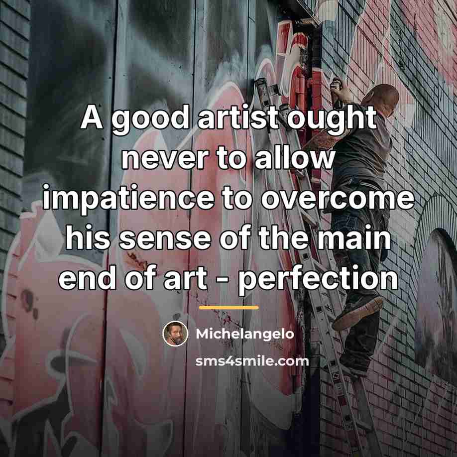 “A good artist ought never to allow impatience to overcome…” quote by Michelangelo