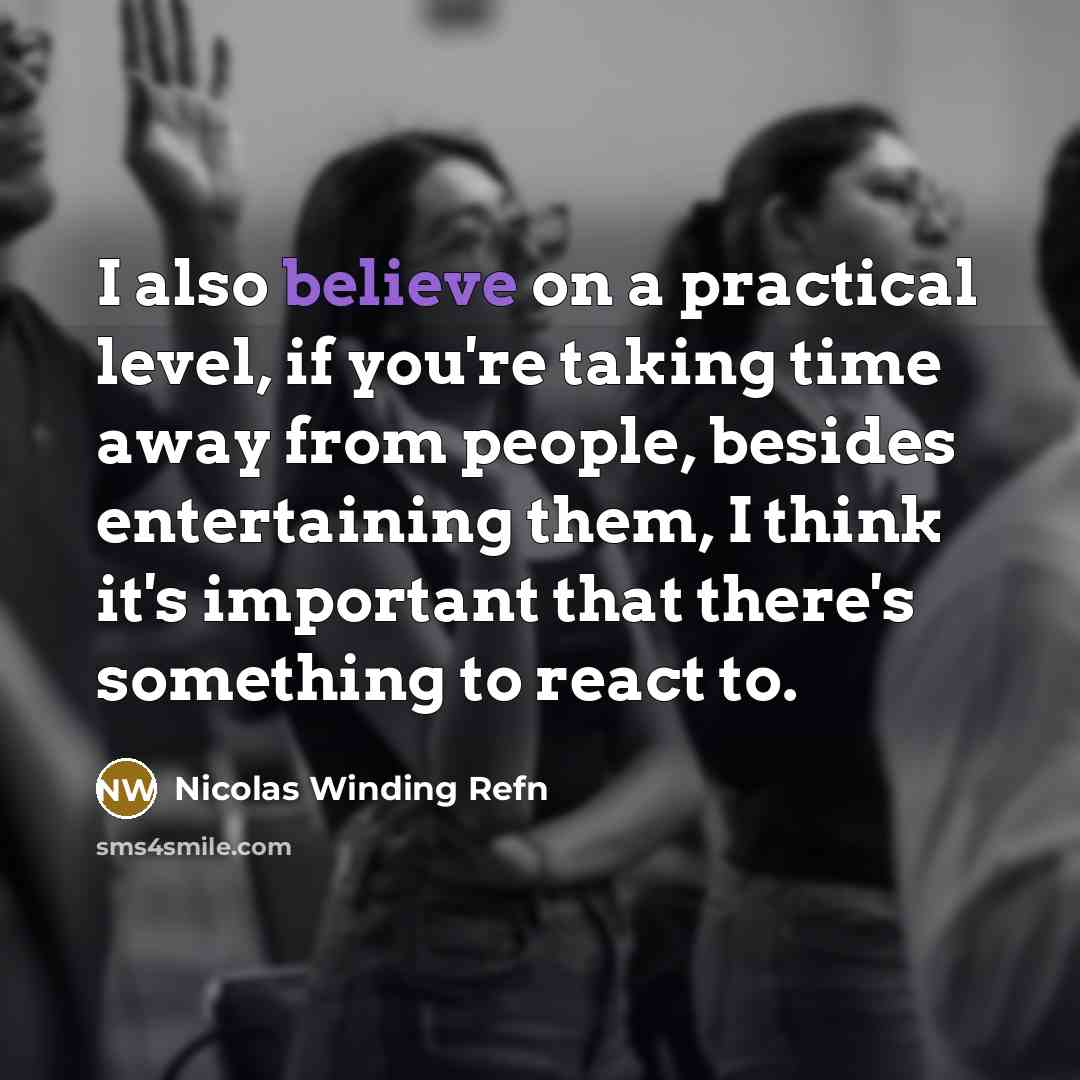 “I also believe on a practical level, if you're taking…” quote by Nicolas Winding Refn
