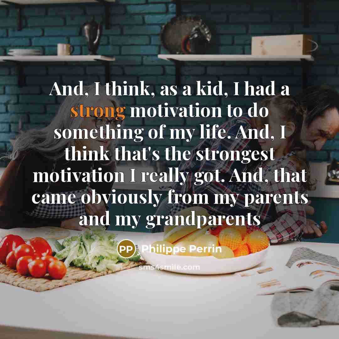 “And, I think, as a kid, I had a strong…” quote by Philippe Perrin