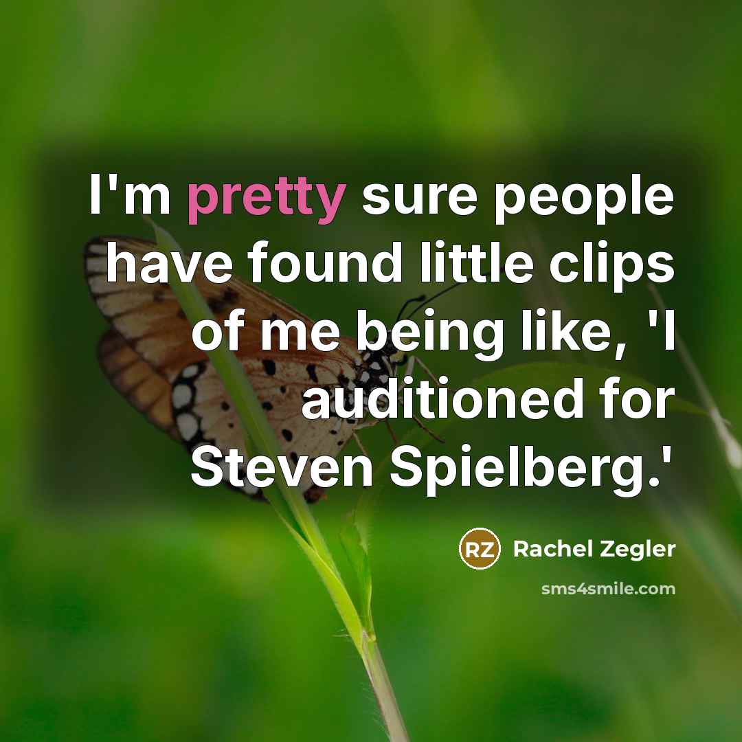 “I'm pretty sure people have found little clips of me…” quote by Rachel Zegler