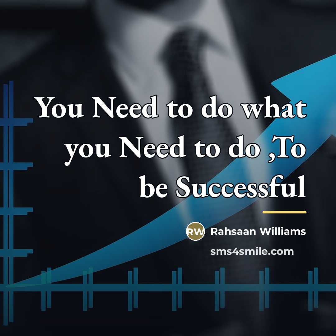 “You Need to do what you Need to do ,To…” quote by Rahsaan Williams