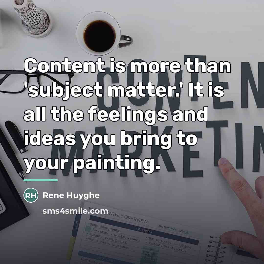 “Content is more than 'subject matter.' It is all the…” quote by Rene Huyghe