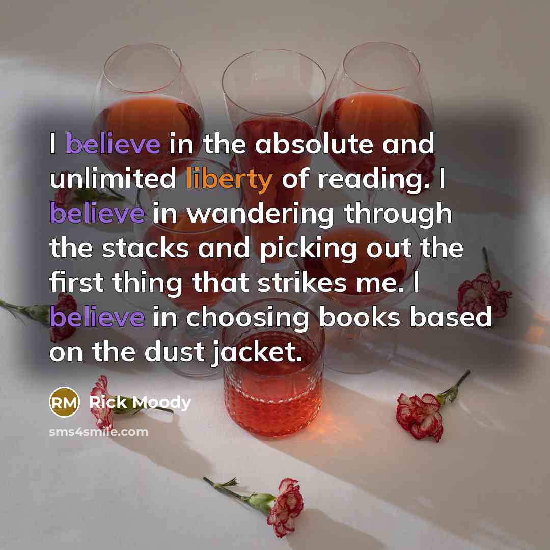 “I believe in the absolute and unlimited liberty of reading.…” quote by Rick Moody
