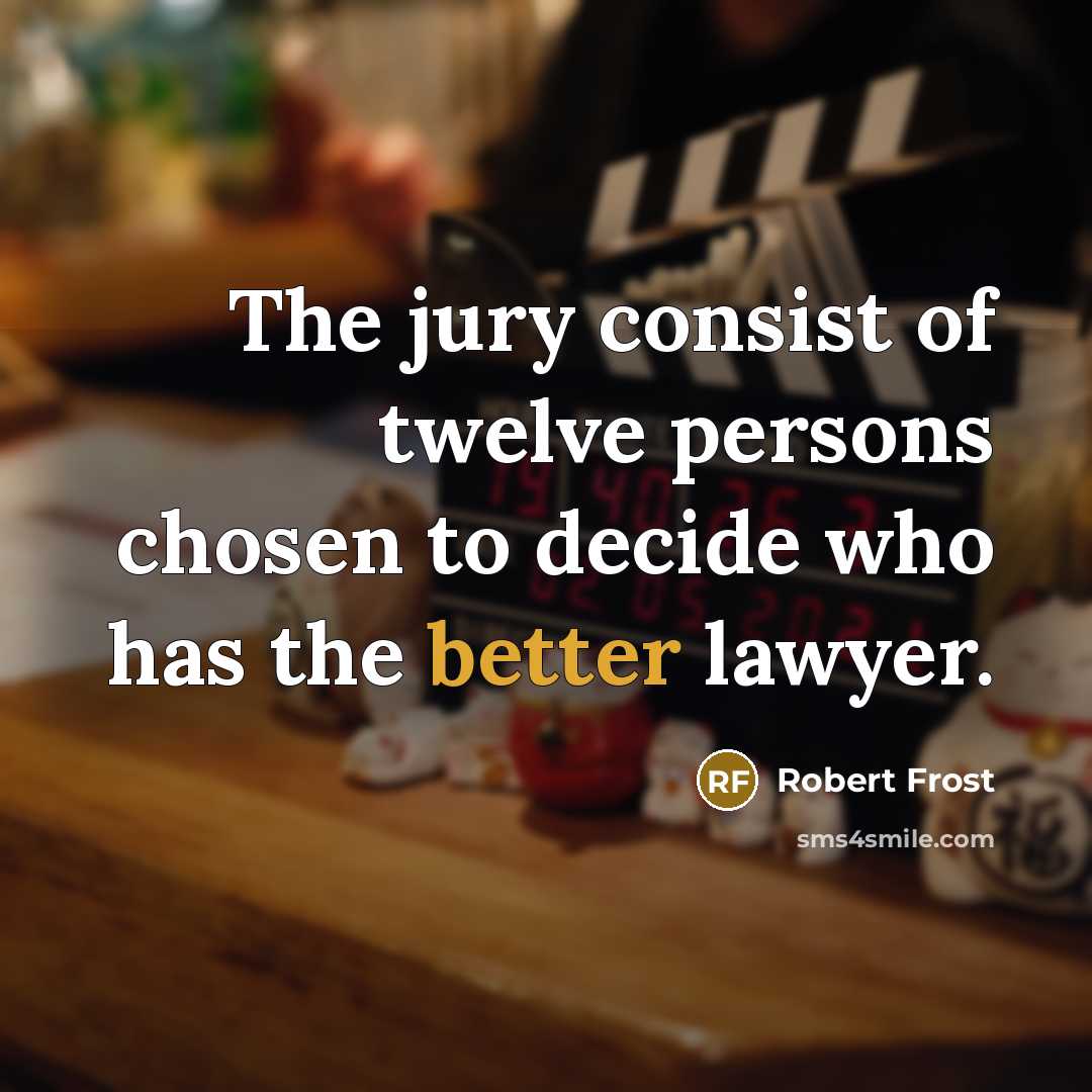 “The jury consist of twelve persons chosen to decide who…” quote by Robert Frost