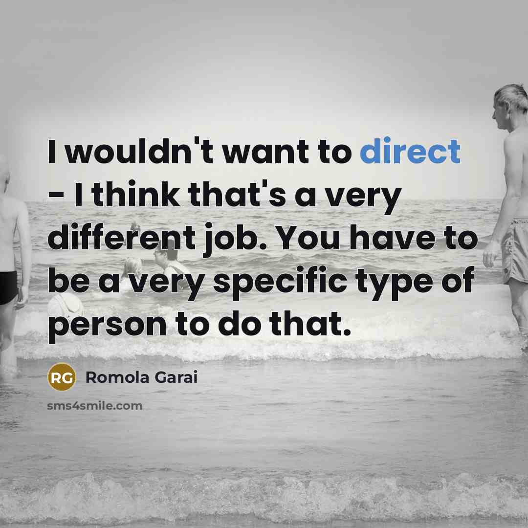 “I wouldn't want to direct - I think that's a…” quote by Romola Garai