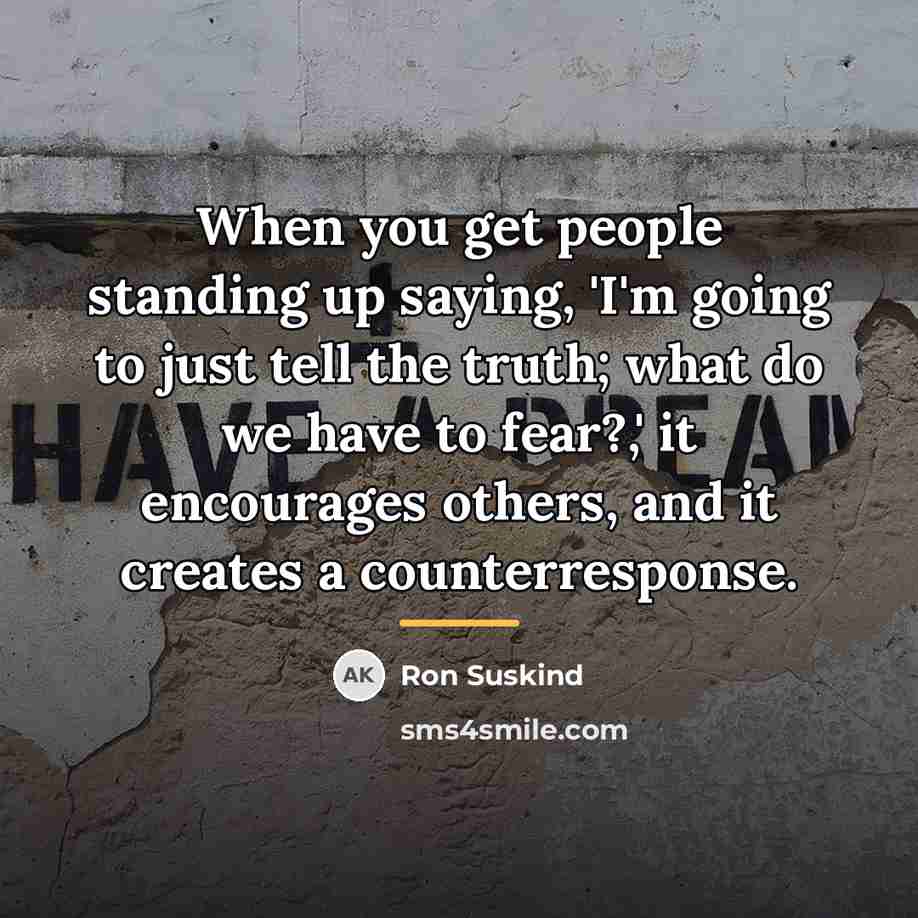 “When you get people standing up saying, 'I'm going to…” quote by Ron Suskind
