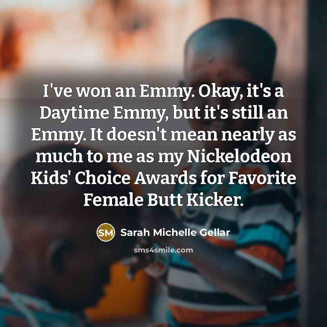 “I've won an Emmy. Okay, it's a Daytime Emmy, but…” quote by Sarah Michelle Gellar