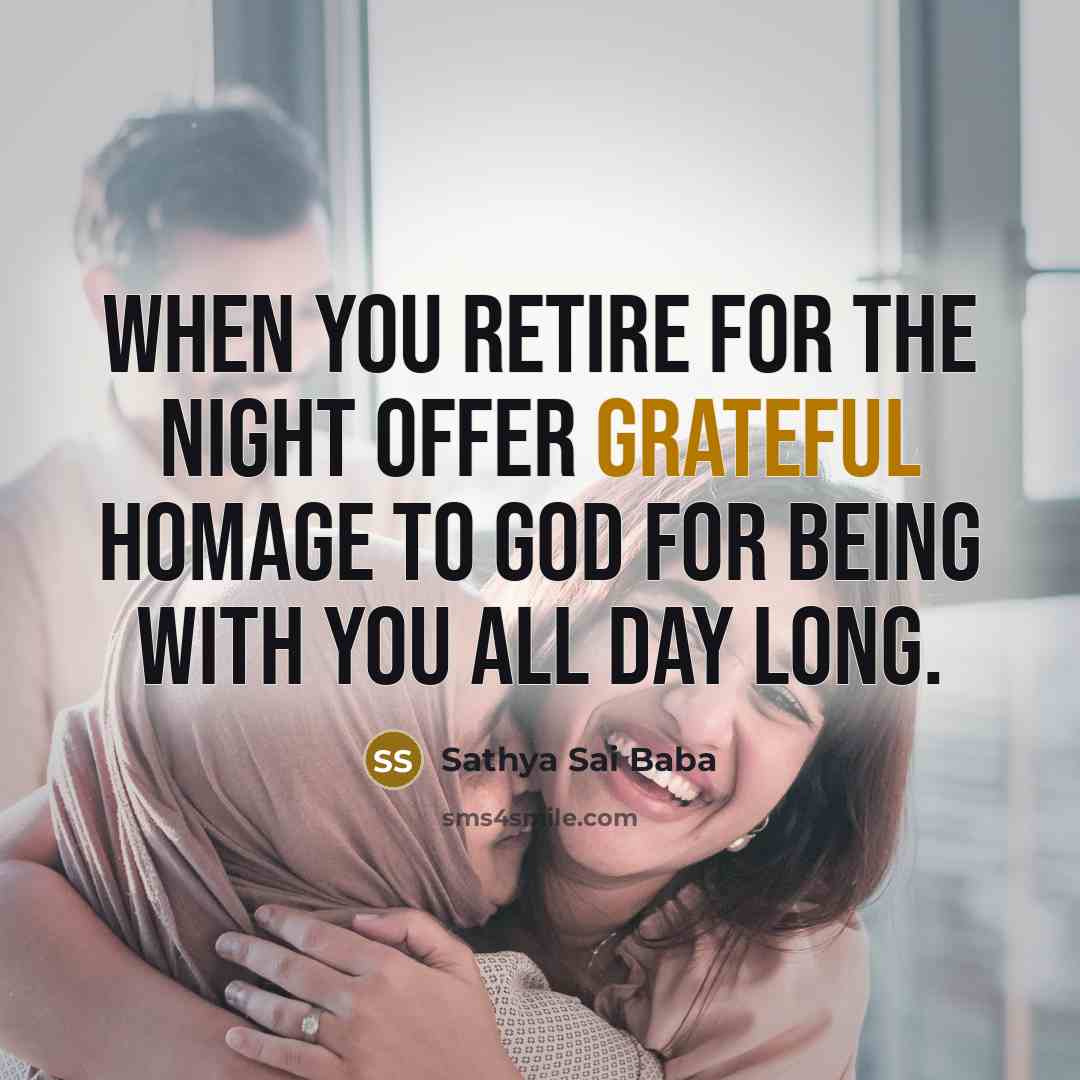 “When you retire for the night offer grateful homage to…” quote by Sathya Sai Baba