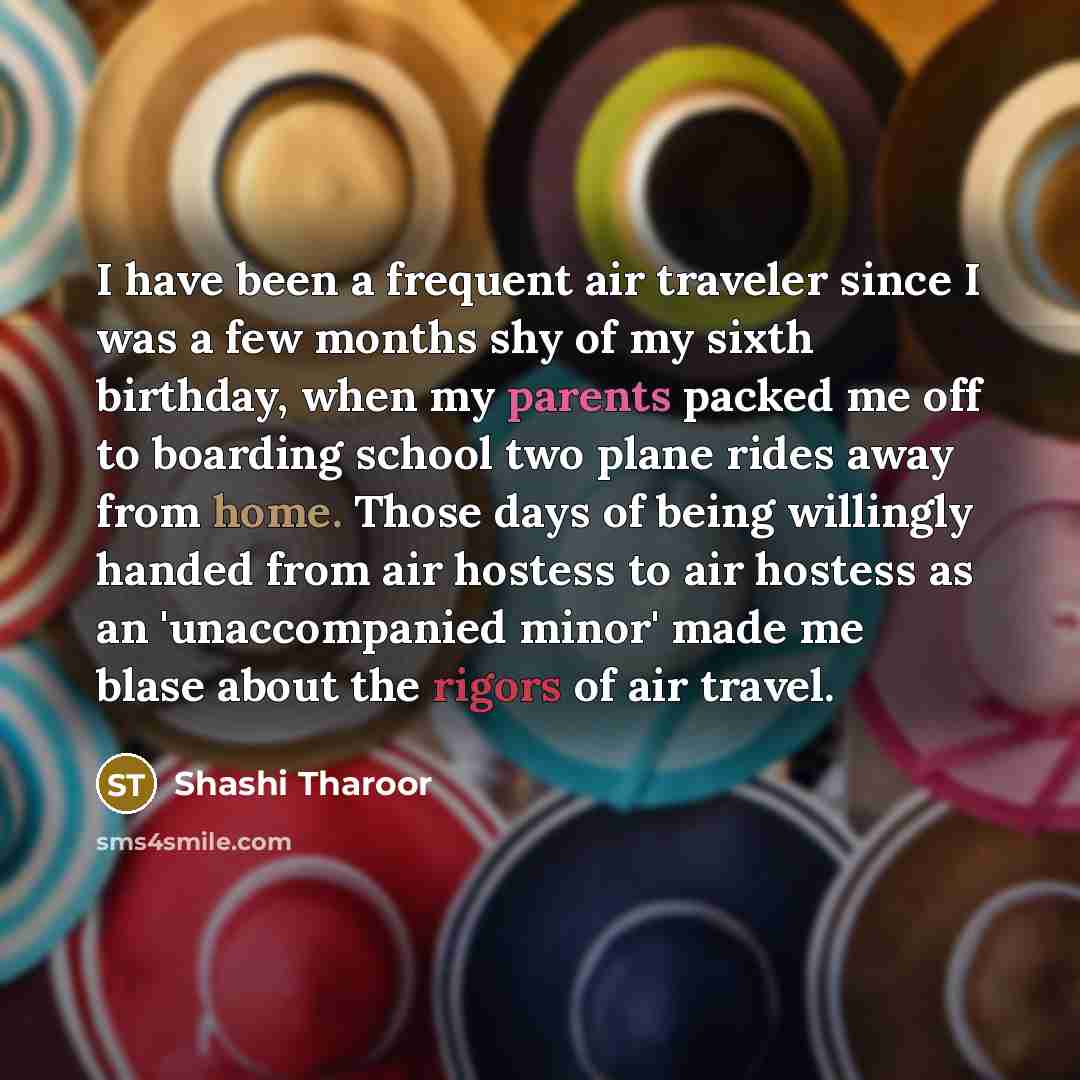 “I have been a frequent air traveler since I was…” quote by Shashi Tharoor