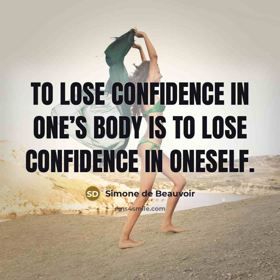 “To lose confidence in one’s body is to lose confidence…” quote by Simone de Beauvoir