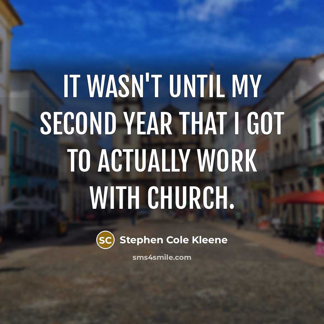“It wasn't until my second year that I got to…” quote by Stephen Cole Kleene