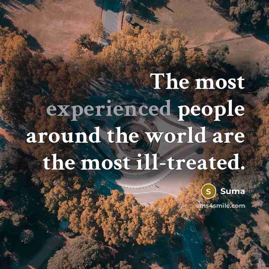 “The most experienced people around the world are the most…” quote by Suma