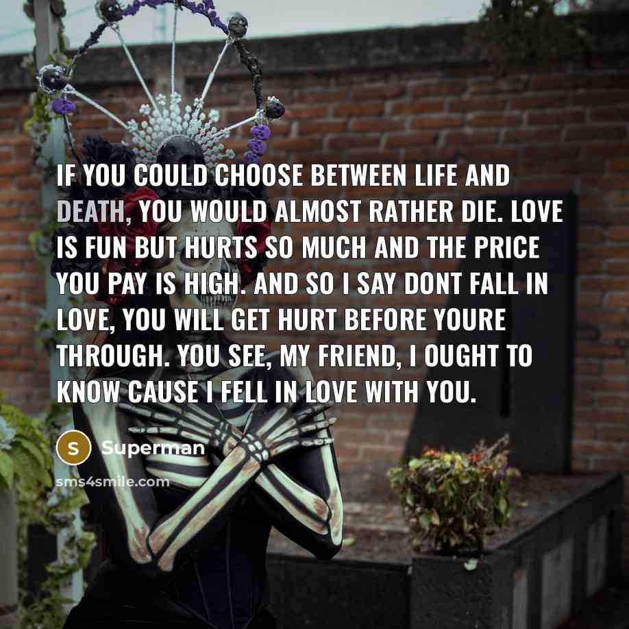 “If you could choose between life and death, you would…” quote by Superman