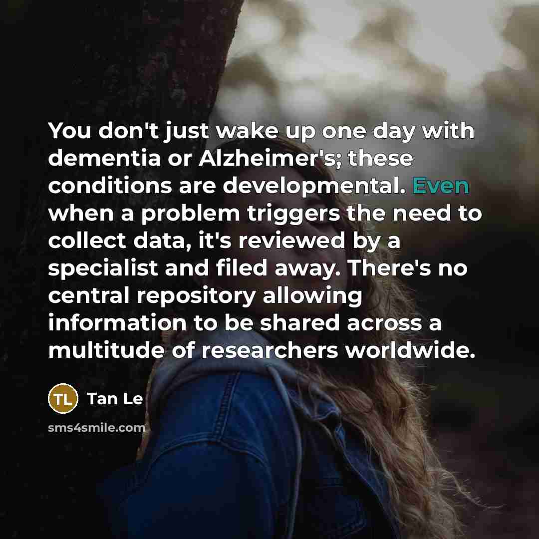 “You don't just wake up one day with dementia or…” quote by Tan Le