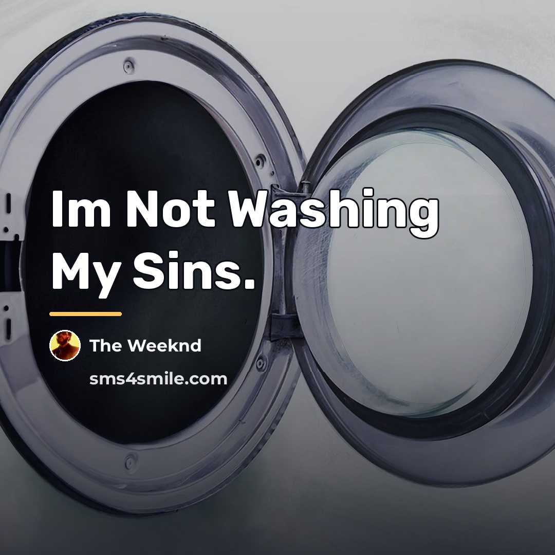 “Im Not Washing My Sins.…” quote by The Weeknd