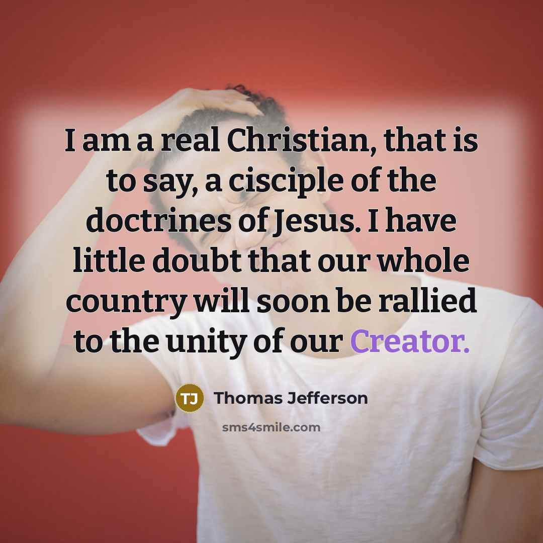 “I am a real Christian, that is to say, a…” quote by Thomas Jefferson