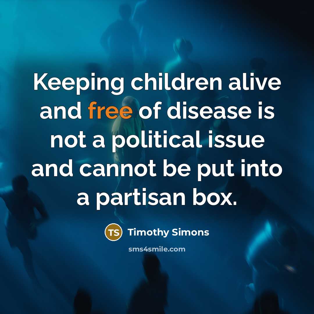 “Keeping children alive and free of disease is not a…” quote by Timothy Simons